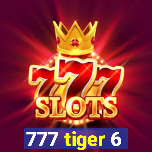 777 tiger 6